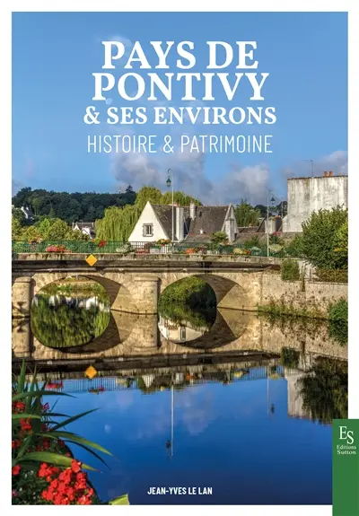 Pays de Pontivy & ses environs : histoire & patrimoine