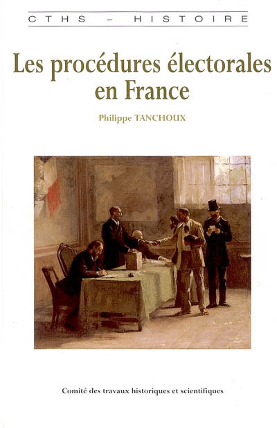 Les procédures électorales en France : de la fin de l'Ancien Régime à la Première Guerre mondiale