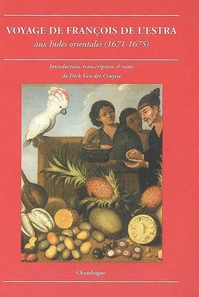 Voyage de François de L'Estra aux Indes orientales (1671-1675) : récit