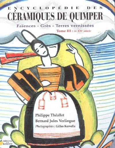 Encyclopédie des céramiques de Quimper : faïences, grès, terres vernissées. Vol. 3. Le XXe siècle