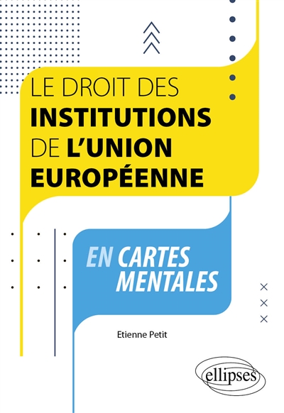 Le droit des institutions de l'Union européenne en cartes mentales