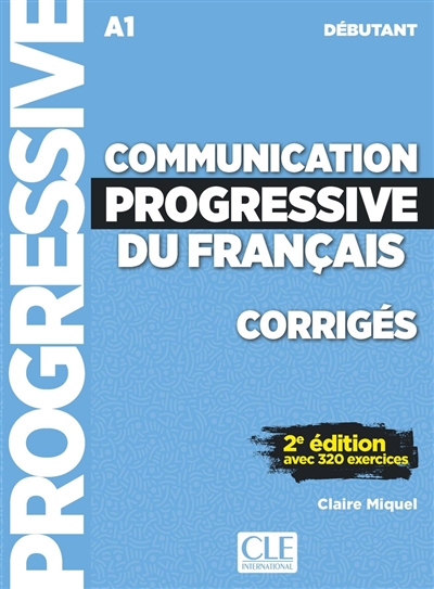 Communication progressive du français, corrigés : A1 débutant : avec 320 exercices