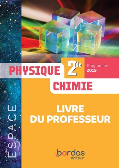 Physique chimie 2de : livre du professeur : programme 2019