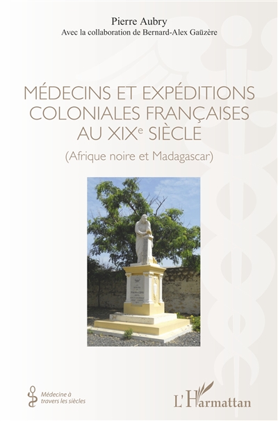 Médecins et expéditions coloniales françaises au XIXe siècle : Afrique noire et Madagascar