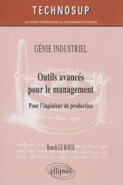 Génie industriel : outils avancés pour le management : pour l'ingénieur de production
