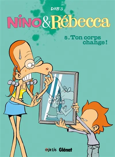Nino & Rébecca. Vol. 5. Ton corps change !