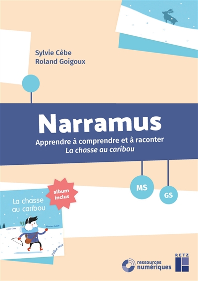 Narramus: Apprendre à comprendre et à raconter MS GS : avec CD Rom La chasse au caribou