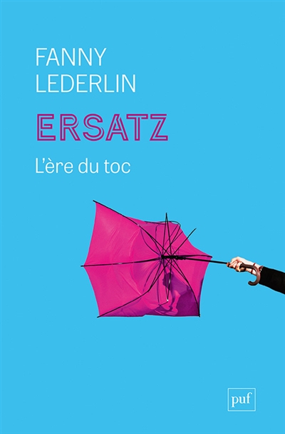 Ersatz : l'ère du toc