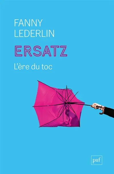 Ersatz : l'ère du toc