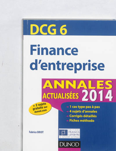 Finance d'entreprise, DCG 6 : annales actualisées 2014