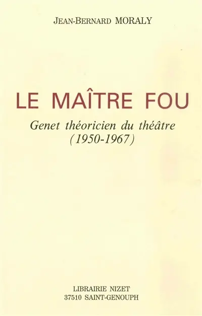 Le maître fou : Genet théoricien du théâtre (1950-1967)