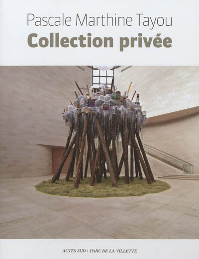 Pascale Marthine Tayou : collection privée : exposition, Paris, Parc de la Villette, du 3 octobre au 30 décembre 2012