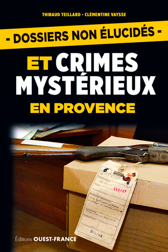 Dossiers non élucidés et crimes mystérieux en Provence