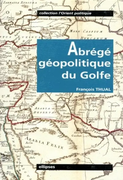 Abrégé géopolitique du Golfe