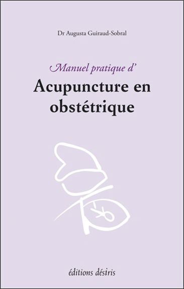 Manuel pratique d'acupuncture en obstétrique