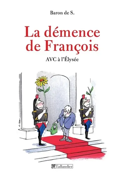 La démence de François : AVC à l'Elysée