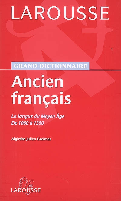 Ancien français : la langue du Moyen Age : de 1080 à 1350