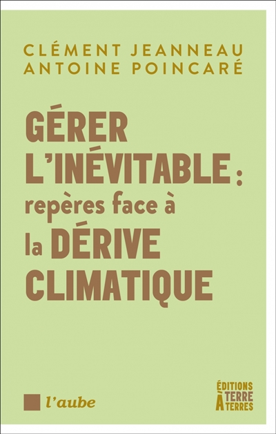 Gérer l'inévitable : repères face à la dérive climatique