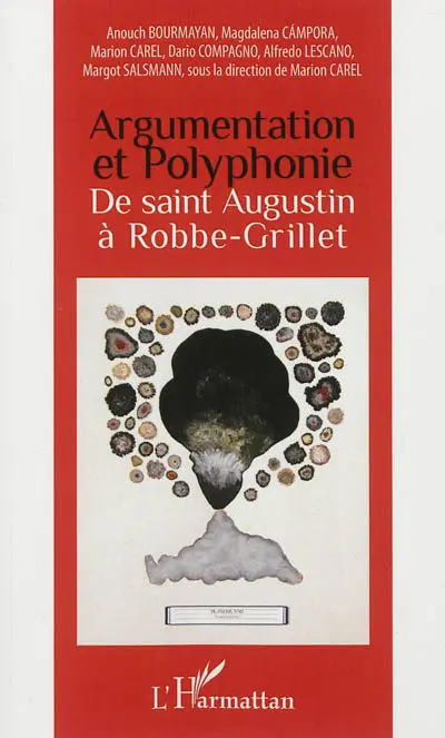 Argumentation et polyphonie, de saint Augustin à Robbe-Grillet