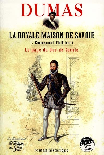 La royale Maison de Savoie : roman historique. Vol. 1. Emmanuel-Philibert
