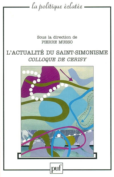 Actualité du saint-simonisme : colloque de Cerisy 2003