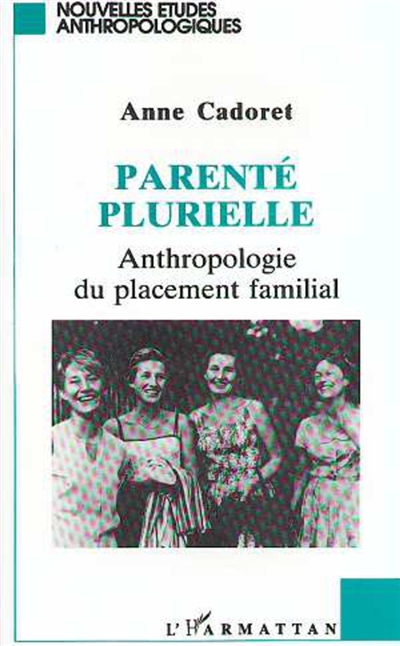 Parenté pluriel : anthropologie du placement familial
