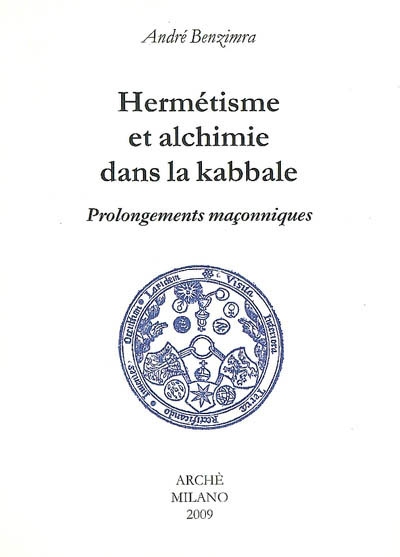 Hermétisme et alchimie dans la Kabbale : prolongements maçonniques