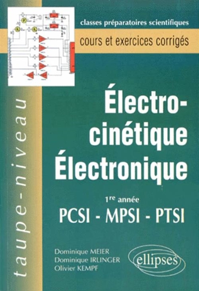 Electrocinétique, électronique, 1re année PCSI, MPSI, PTSI : cours et exercices corrigés