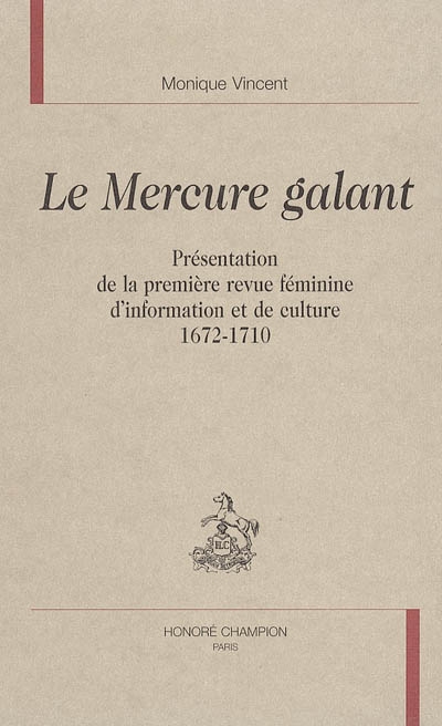 Le Mercure galant : présentation de la première revue féminine d'information et de culture, 1672-1710