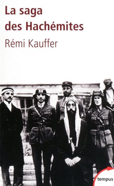 La saga des Hachémites : la tragédie du Moyen-Orient, 1909-1999