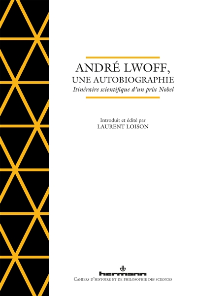 André Lwoff, une autobiographie : itinéraire scientifique d'un prix Nobel