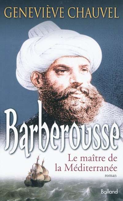 Barberousse : le maître de la Méditerranée
