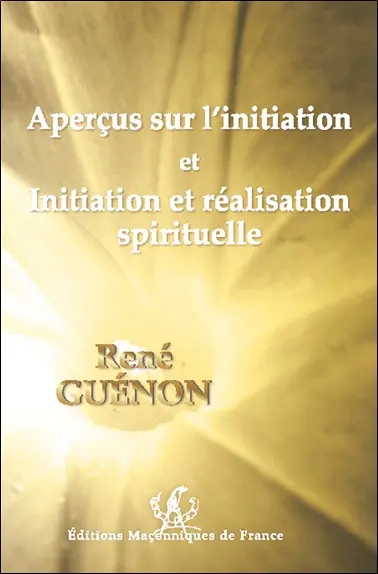 Aperçus sur l'initiation. Initiation et réalisation spirituelle