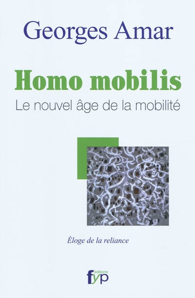 Homo mobilis : le nouvel âge de la mobilité : éloge de la reliance