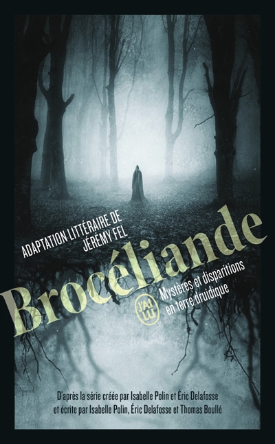 Brocéliande : mystères et disparitions en terre druidique