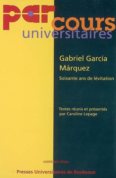 Gabriel Garcia Marquez, soixante ans de lévitation : actes de la journée d'étude du 10 mars 2006