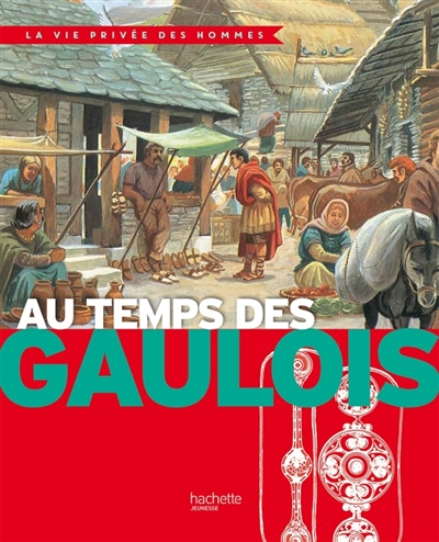 Au temps des Gaulois : des invasions celtiques à l'occupation romaine