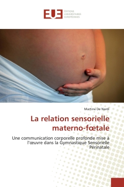 La relation sensorielle materno-foetale : Une communication corporelle profonde mise à l'oeuvre dans la Gymnastiqu