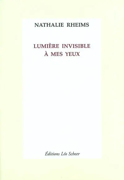 Lumière invisible à mes yeux