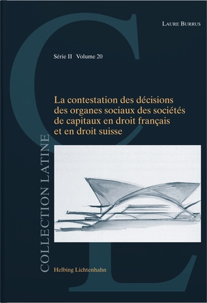 La contestation des décisions des organes sociaux dans les sociétés de capitaux en droit français et en droit suisse