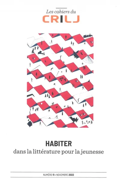 Cahiers du CRILJ (Les), n° 11. Habiter dans la littérature pour la jeunesse