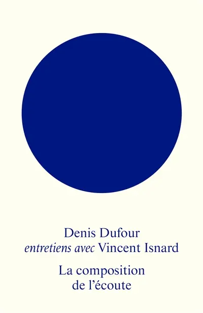 La composition de l'écoute : entretiens avec Vincent Isnard