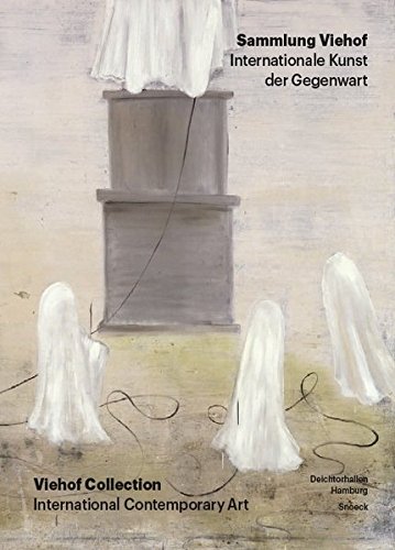 Sammlung Viehof, internationale Kunst der Gegenwart : Viehof collection, international contemporary art : exposition, Hamburg, Deichtorhallen, du 1er octobre 2016 au 15 janvier 2017