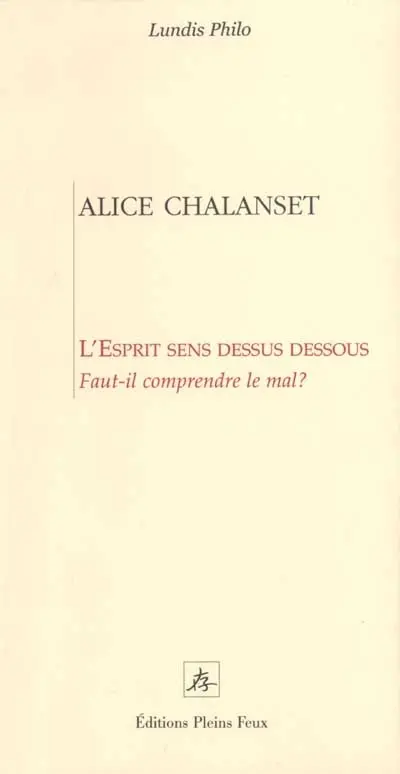 L'esprit sens dessus dessous : faut-il comprendre le mal ?