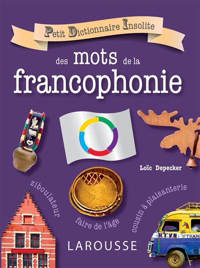 Petit dictionnaire insolite des mots de la francophonie