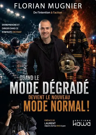 Quand le mode dégradé devient le nouveau mode normal ! : entreprendre et diriger dans ce contexte excitant : de l'intention à l'action