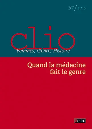 Clio : femmes, genre, histoire, n° 37. Quand la médecine fait le genre