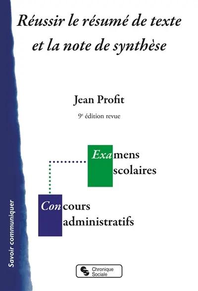 Réussir le résumé de texte et la note de synthèse : examens scolaires, concours administratifs