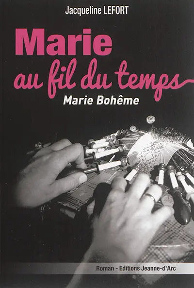 Marie au fil du temps. Vol. 1. Marie bohême
