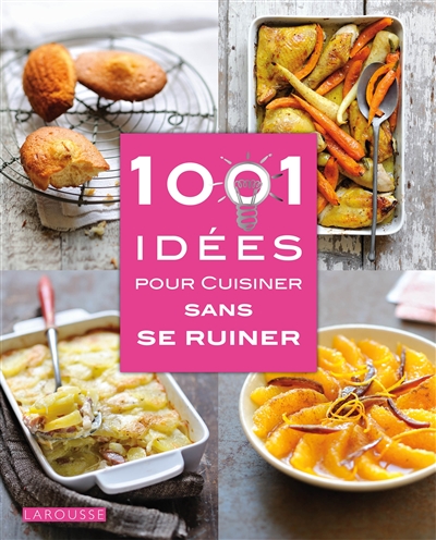 1.001 idées pour cuisiner sans se ruiner
